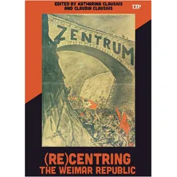(Re)Centring the Weimar Republic, Sachbücher von Katharina Clausius, Claudia Clausius