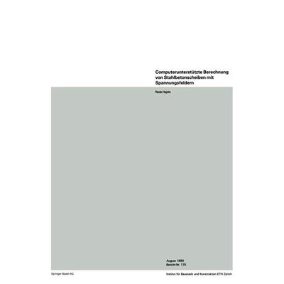 Computerunterstützte Berechnung von Stahlbetonscheiben mit Spannungsfeldern, Taschenbuch von R. Hajdin, Springer Basel, 978-3-7643-2553-4