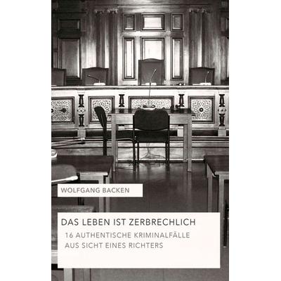 Das Leben ist zerbrechlich Teil 1, Taschenbuch von Wolfgang Backen, Tredition, 978-3-347-32897-6