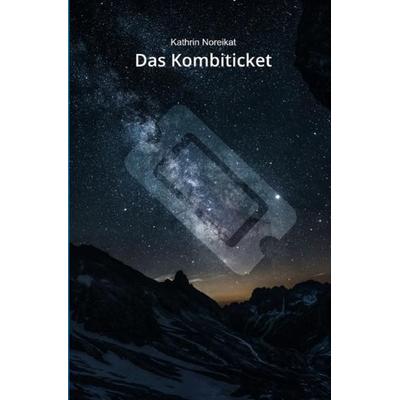 Das Kombiticket, Taschenbuch von Kathrin Noreikat, Epubli, 978-3-7541-1322-6