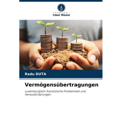 Vermögensübertragungen, Taschenbuch von Radu Duta, Verlag Unser Wissen, 978-620-8-39924-5