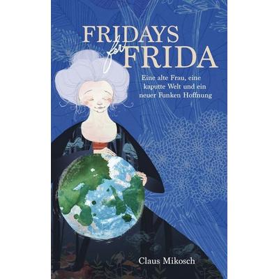 Fridays for Frida, Taschenbuch von Claus Mikosch, BoD – Books on Demand, 978-3-7526-1184-7