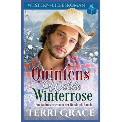 Quintens wilde Winterrose, Taschenbuch von Terri Grace, Independently Published