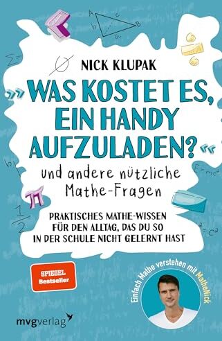 Nick Klupak - »Was kostet es, ein Handy aufzuladen?« und andere nützliche Mathe-Fragen: Praktisches Mathewissen für den Alltag, das du so in der Schule nicht gelernt hast. Einfach Mathe verstehen mit MatheNick - Preis vom 10.10.2026 11:48:34 h