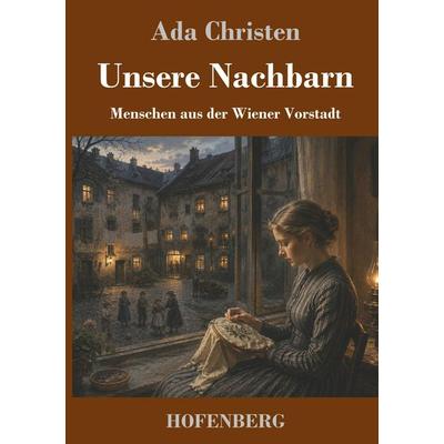 Unsere Nachbarn, Gebundene Ausgabe von Ada Christen, Henricus - Edition Deutsche Klassik, 978-3-7437-5626-7