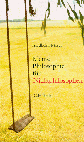 Friedhelm Moser - Kleine Philosophie für Nichtphilosophen - Preis vom 09.10.2026 07:28:09 h