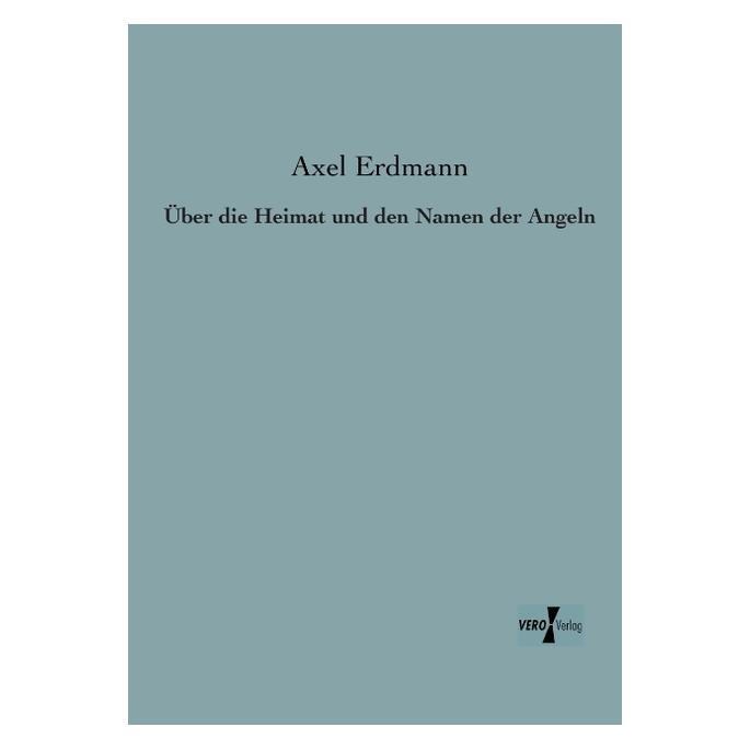 Hansebooks Über die Heimat und den Namen der Angeln (Deutsch, Softcover, Axel Erdmann) (9037220)