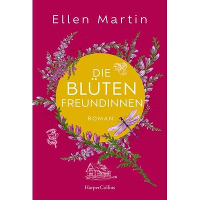 Die Blütenfreundinnen, Taschenbuch von Ellen Martin, HarperCollins Taschenbuch, 978-3-365-00830-0