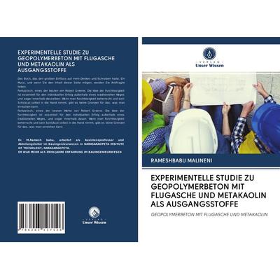 Experimentelle Studie Zu Geopolymerbeton mit Flugasche und Metakaolin als Ausgangsstoffe, Taschenbuch von Rameshbabu Malineni, Verlag Unser Wissen,