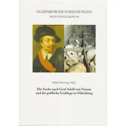 Die Suche nach Graf Adolf von Nassau und die grfliche Grablege in Oldenburg, Fachbücher von Ralph Hennings