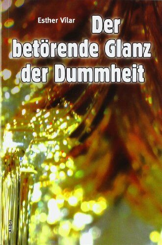 Esther Vilar - Der betörende Glanz der Dummheit - Preis vom 30.09.2026 09:01:18 h