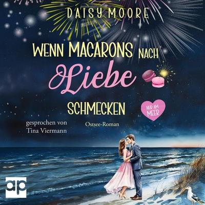 Wenn Macarons nach Liebe schmecken - Daisy Moore, Audio, 9783689712297