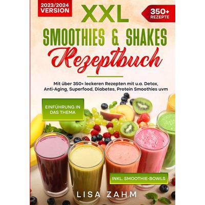 XXL Smoothies & Shakes Rezeptbuch, Gebundene Ausgabe von Lisa Zahm, Tredition, 978-3-384-09053-9