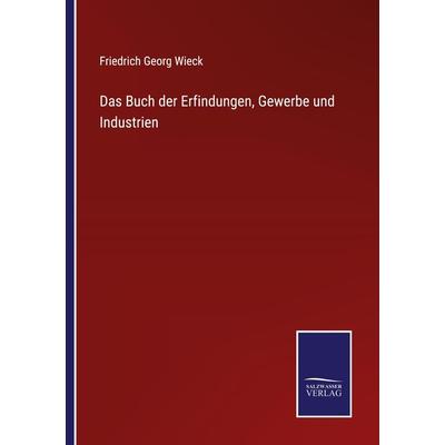 Das Buch der Erfindungen, Gewerbe und Industrien, Taschenbuch von Friedrich Georg Wieck, Outlook, 978-3-375-08964-1
