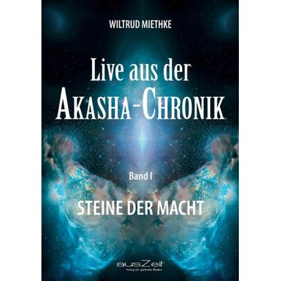 Live aus der Akasha-Chronik - Band 1, Taschenbuch von Wiltrud Miethke, AusZeit Verlag, 978-3-942009-78-2