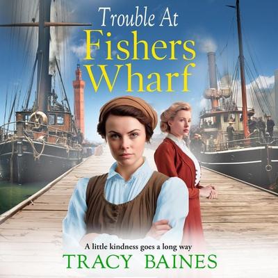 Trouble at Fishers Wharf - Tracy Baines, Audio, 9781804265437