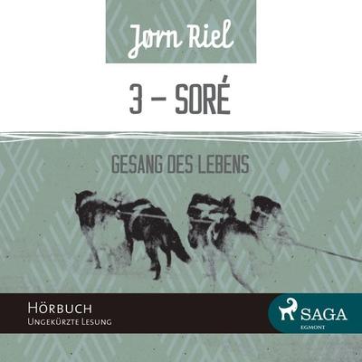 Gesang des Lebens, Folge 3: SORÈ (Ungekürzt) - Jørn Riel, Audio, 9788711450666