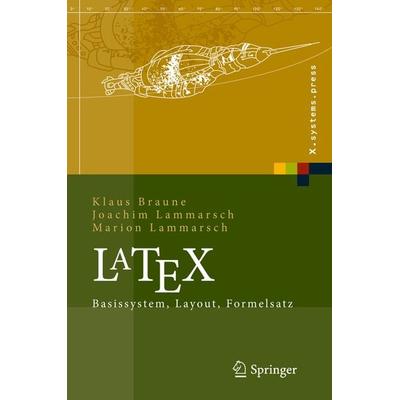 LaTeX, Gebundene Ausgabe von Klaus Braune,Joachim Lammarsch,Marion Lammarsch, Springer Berlin, 978-3-540-00718-0