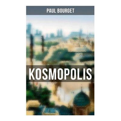 Kosmopolis, Taschenbuch von Paul Bourget, Musaicum Books, 978-80-272-5830-7