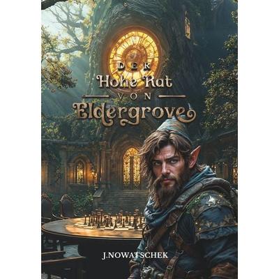 Der Hohe Rat von Eldergrove, Taschenbuch von J. Nowatschek, Tolino media, 978-3-8194-2080-1