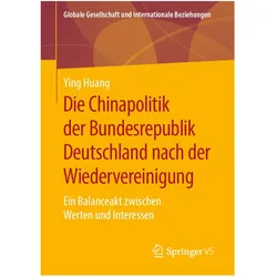 Die Chinapolitik der Bundesrepublik Deutschland nach der Wiedervereinigung, Fachbücher von Ying Huang