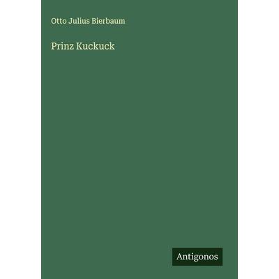 Prinz Kuckuck, Gebundene Ausgabe von Otto Julius Bierbaum, Antigonos Verlag, 978-3-563-89749-2