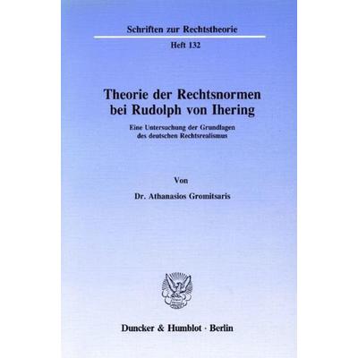 Theorie der Rechtsnormen bei Rudolph von Ihering., Taschenbuch von Athanasios Gromitsaris, Duncker & Humblot, 978-3-428-06580-6