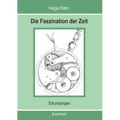 Die Faszination der Zeit, Taschenbuch von Helga Rahn, Engelsdorfer Verlag, 978-3-96940-037-1