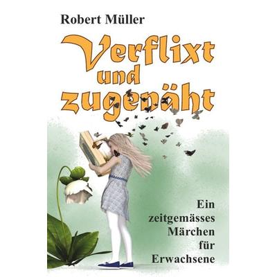 Verflixt und zugenäht, Taschenbuch von Robert Müller, Epubli, 978-3-7541-3789-5
