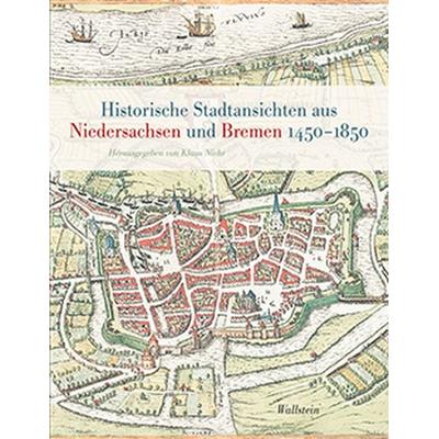 Historische Stadtansichten aus Niedersachsen und Bremen 1450-1850, Gebundene Ausgabe von , Wallstein Verlag, 978-3-8353-1534-1
