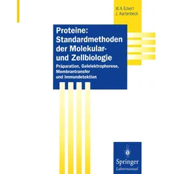 Proteine: Standardmethoden der Molekular- und Zellbiologie, Fachbücher von Werner A. Eckert, Jürgen Kartenbeck
