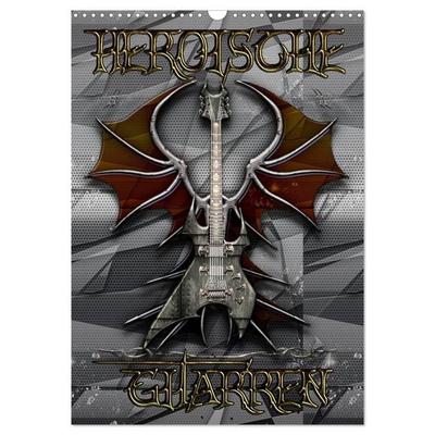 Heroische Gitarren (Wandkalender 2026 DIN A3 hoch), CALVENDO Monatskalender