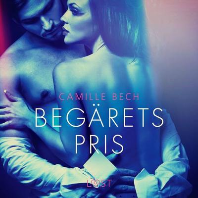 Begärets pris - erotisk novell - Camille Bech, Audio, 9788726364149