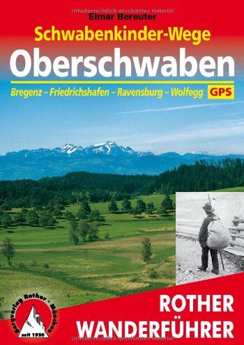 Elmar Bereuter - Schwabenkinder-Wege - Oberschwaben: Bregenz - Friedrichshafen - Ravensburg - Wolfegg. Mit GPS-Tracks - Preis vom 09.10.2026 07:28:09 h