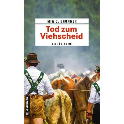 Tod zum Viehscheid, Taschenbuch von Mia C. Brunner, Gmeiner-Verlag, 978-3-8392-0084-1