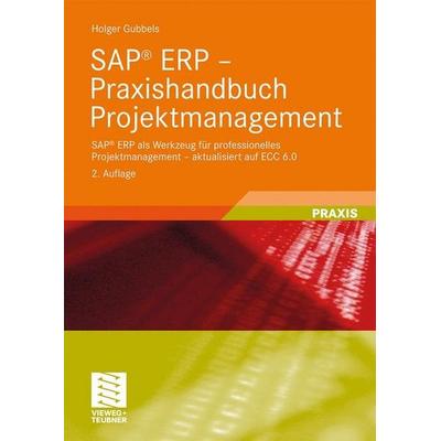 SAP ERP - Praxishandbuch Projektmanagement, Taschenbuch von Holger Gubbels, Vieweg+Teubner, 978-3-8348-0800-4