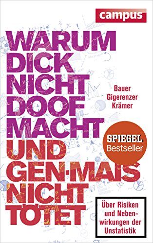 Thomas Bauer - Warum dick nicht doof macht und Genmais nicht tötet: Über Risiken und Nebenwirkungen der Unstatistik - Preis vom 02.10.2026 23:42:20 h