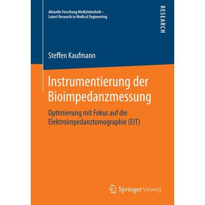 Instrumentierung der Bioimpedanzmessung, Taschenbuch von Steffen Kaufmann, Springer Fachmedien Wiesbaden GmbH, 978-3-658-09770-7