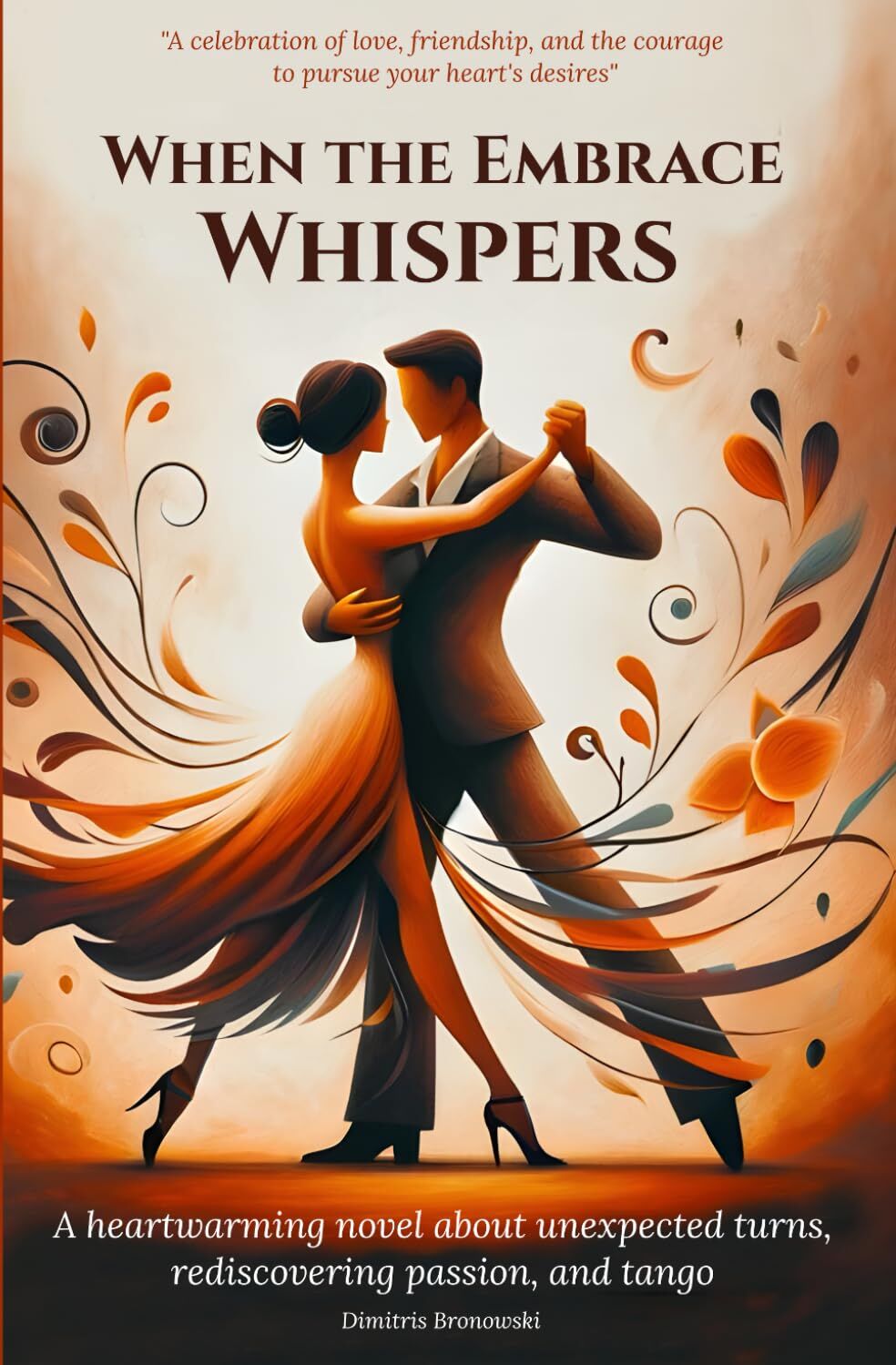 Dimitris Bronowski - When the Embrace Whispers: A heartwarming novel about unexpected turns, rediscovering passion, and tango - Preis vom 14.10.2026 23:07:16 h