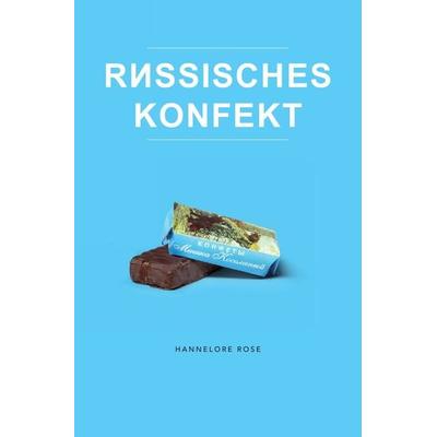 Russisches Konfekt, Taschenbuch von Hannelore Rose, Epubli, 978-3-7467-5928-9