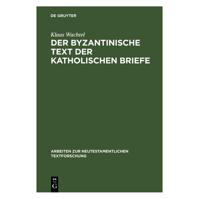 De Gruyter Wachtel,K.:Byzantin.Text d.kathol.Brief (Deutsch, Hardcover, Klaus Wachtel) (67761454)