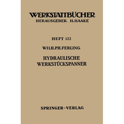 Hydraulische Werkstückspanner, Taschenbuch von W.P. Ferling, Springer Berlin, 978-3-540-02773-7