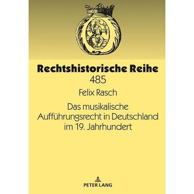 Das musikalische Aufführungsrecht in Deutschland im 19. Jahrhundert -