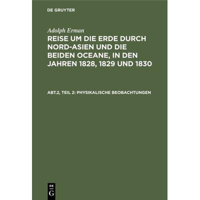 Inclinationen und Intensitäten, Declinationsbeobachtungen auf der See, periodische Declinationsveränderungen, Gebundene Ausgabe von Adolph Erman, De