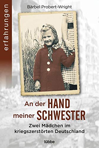 Bärbel Probert-Wright - An der Hand meiner Schwester: Zwei Mädchen im kriegszerstörten Deutschland - Preis vom 10.10.2026 11:48:34 h