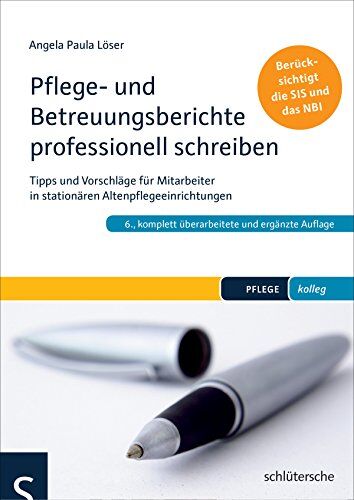 Löser, Dr. Angela Paula - Pflege- und Betreuungsberichte endlich professionell schreiben: Tipps und Vorschläge für Mitarbeiter in stationären Altenpflegeeinrichtungen. Berücksichtigt die SIS und das NBI (PFLEGE kolleg) - Preis vom 30.09.2026 09:01:18 h