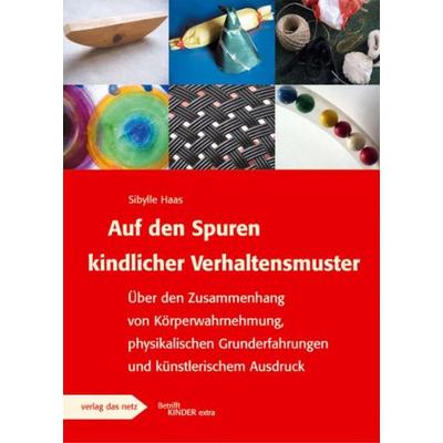Auf den Spuren kindlicher Verhaltensmuster, Geheftet von Sybille Haas, Verlag das Netz, 978-3-937785-50-9