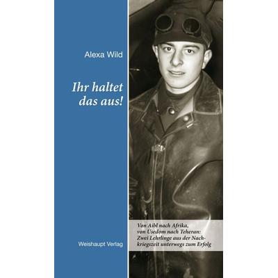 Ihr haltet das aus!, Gebundene Ausgabe von Alexa Wild, Weishaupt, H, 978-3-7059-0596-2