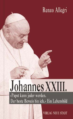 Renzo Allegri - Johannes XXIII: Papst kann jeder werden. Der beste Beweis bin ich. Ein Lebensbild - Preis vom 14.10.2026 23:07:16 h