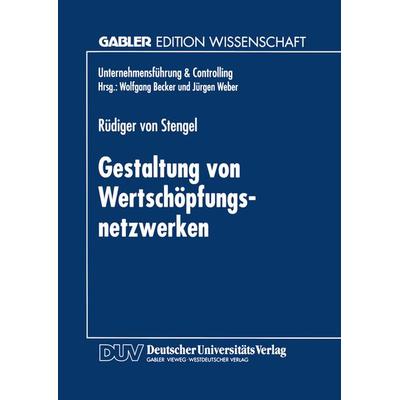 Gestaltung von Wertschöpfungsnetzwerken, Taschenbuch von Rüdiger von Stengel, Deutscher Universitätsverlag, 978-3-8244-6906-2